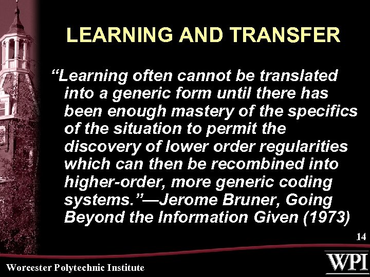 LEARNING AND TRANSFER “Learning often cannot be translated into a generic form until there