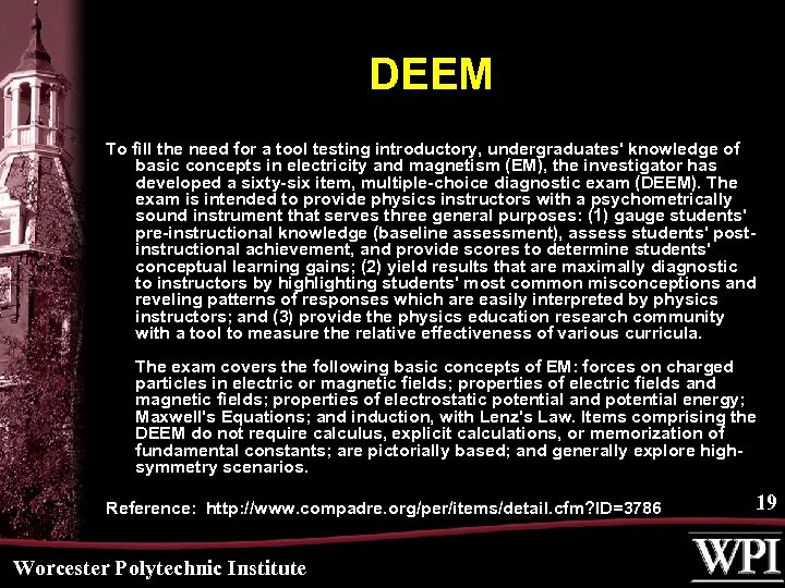 DEEM To fill the need for a tool testing introductory, undergraduates' knowledge of basic