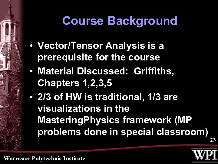 Course Background • Vector/Tensor Analysis is a prerequisite for the course • Material Discussed: