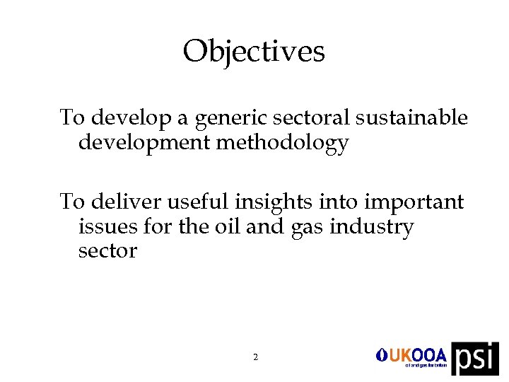 Objectives To develop a generic sectoral sustainable development methodology To deliver useful insights into