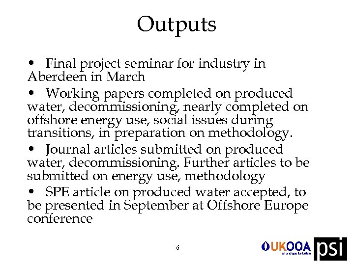 Outputs • Final project seminar for industry in Aberdeen in March • Working papers