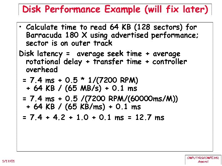 Disk Performance Example (will fix later) • Calculate time to read 64 KB (128