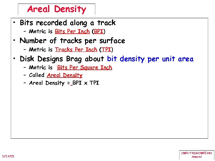 Areal Density • Bits recorded along a track – Metric is Bits Per Inch