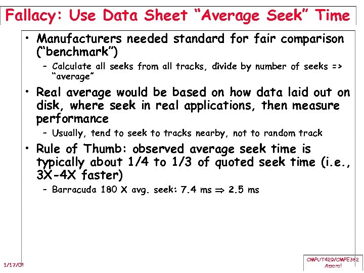 Fallacy: Use Data Sheet “Average Seek” Time • Manufacturers needed standard for fair comparison