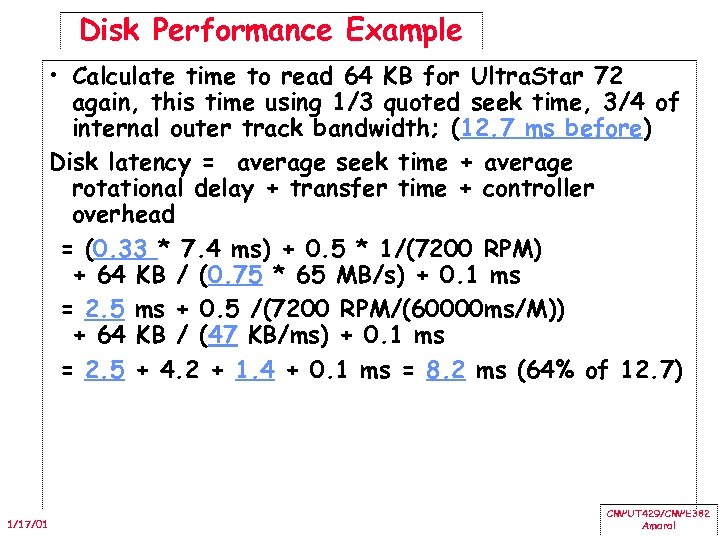 Disk Performance Example • Calculate time to read 64 KB for Ultra. Star 72