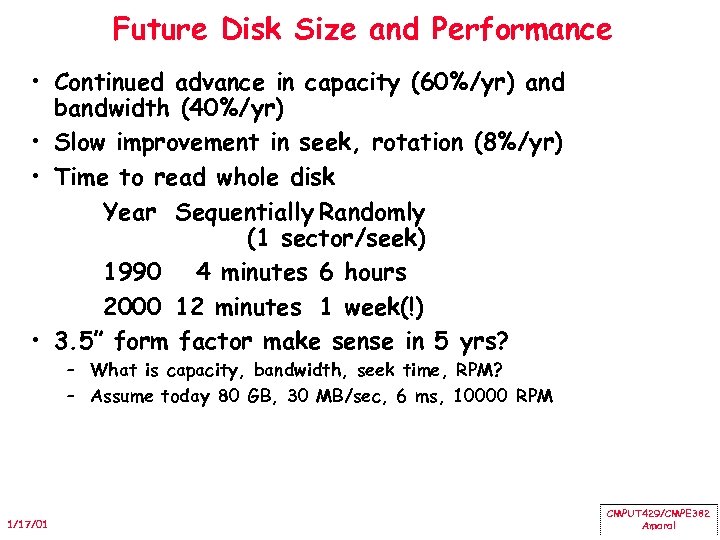 Future Disk Size and Performance • Continued advance in capacity (60%/yr) and bandwidth (40%/yr)