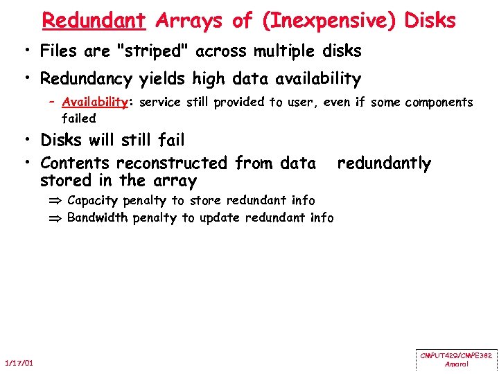 Redundant Arrays of (Inexpensive) Disks • Files are 