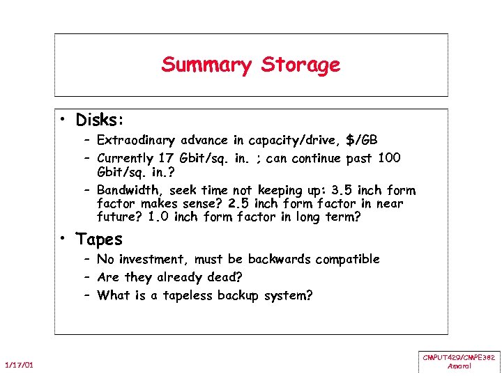 Summary Storage • Disks: – Extraodinary advance in capacity/drive, $/GB – Currently 17 Gbit/sq.