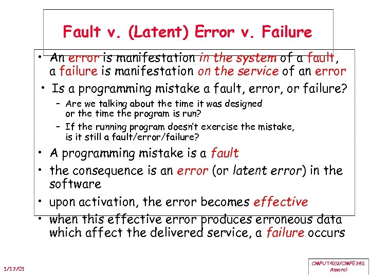 Fault v. (Latent) Error v. Failure • An error is manifestation in the system