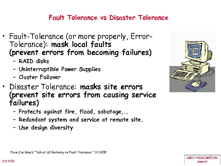 Fault Tolerance vs Disaster Tolerance • Fault-Tolerance (or more properly, Error. Tolerance): mask local