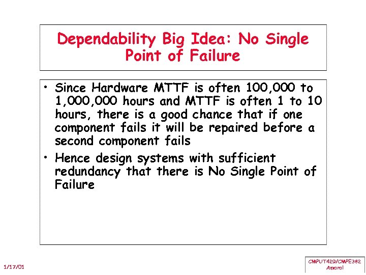 Dependability Big Idea: No Single Point of Failure • Since Hardware MTTF is often