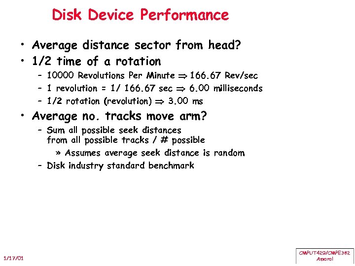 Disk Device Performance • Average distance sector from head? • 1/2 time of a