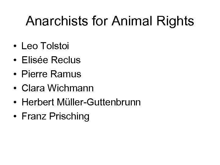 Anarchists for Animal Rights • • • Leo Tolstoi Elisée Reclus Pierre Ramus Clara