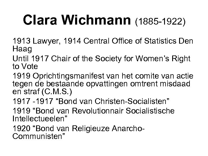 Clara Wichmann (1885 -1922) 1913 Lawyer, 1914 Central Office of Statistics Den Haag Until