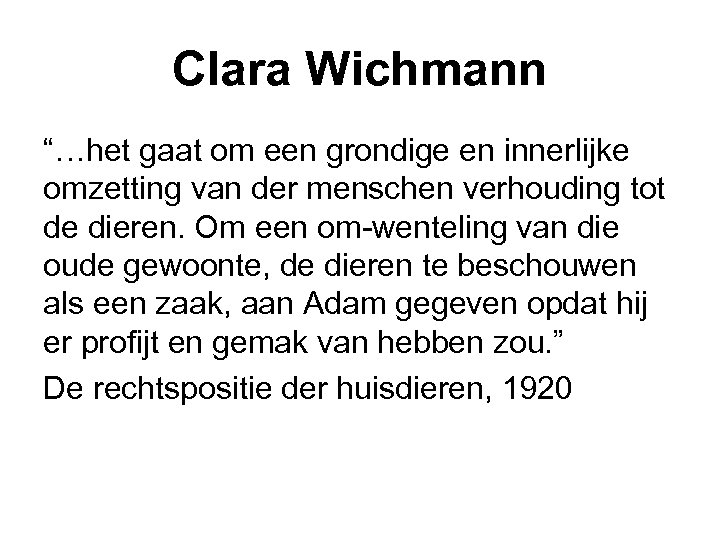 Clara Wichmann “…het gaat om een grondige en innerlijke omzetting van der menschen verhouding