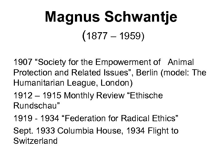 Magnus Schwantje (1877 – 1959) 1907 “Society for the Empowerment of Animal Protection and