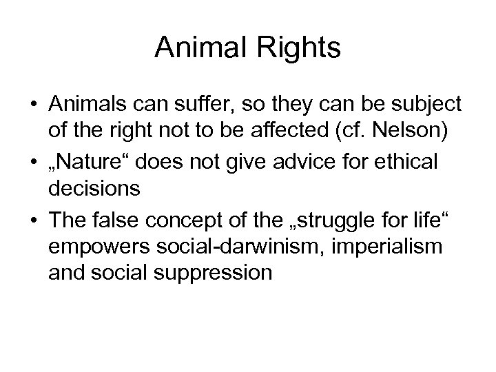 Animal Rights • Animals can suffer, so they can be subject of the right