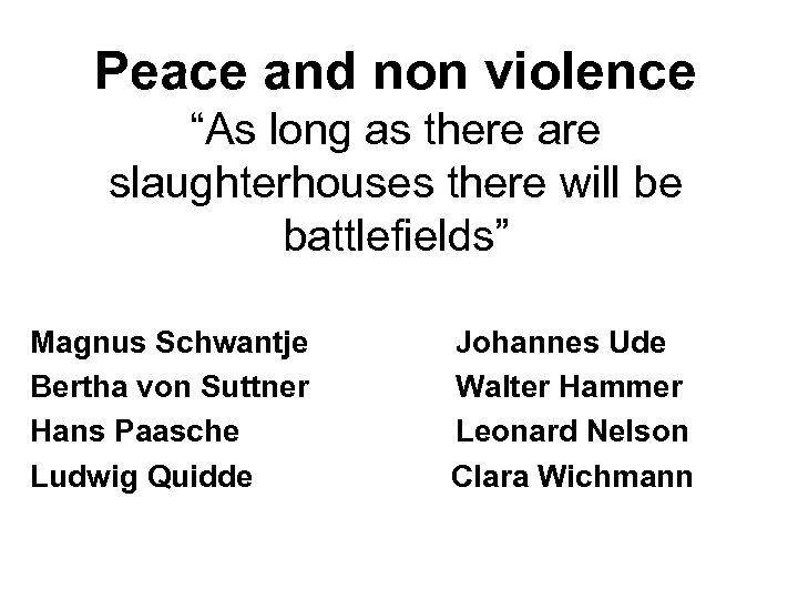 Peace and non violence “As long as there are slaughterhouses there will be battlefields”