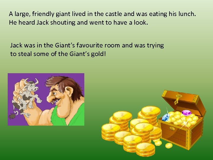 A large, friendly giant lived in the castle and was eating his lunch. He