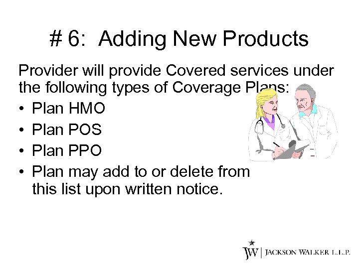 # 6: Adding New Products Provider will provide Covered services under the following types