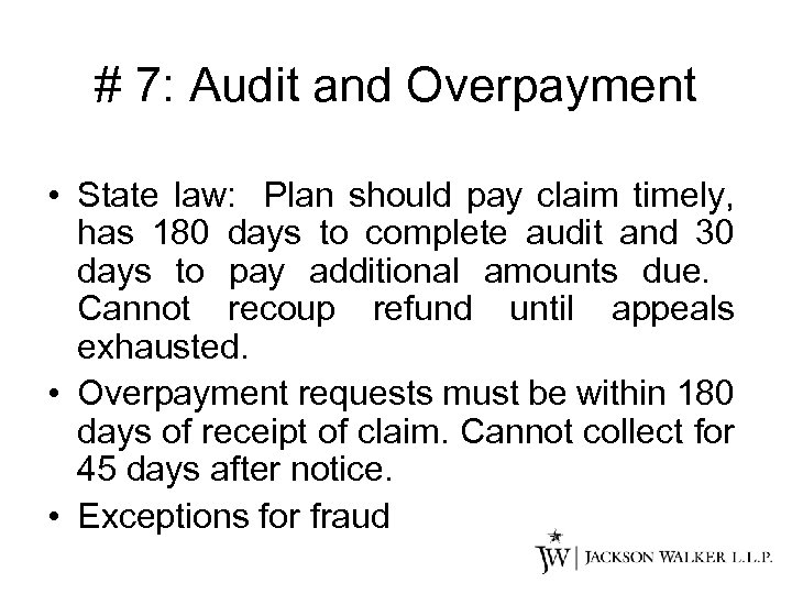 # 7: Audit and Overpayment • State law: Plan should pay claim timely, has
