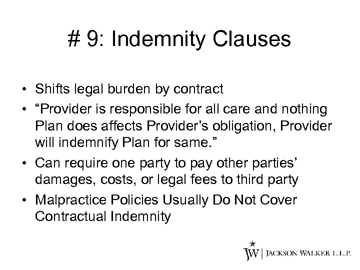 # 9: Indemnity Clauses • Shifts legal burden by contract • “Provider is responsible