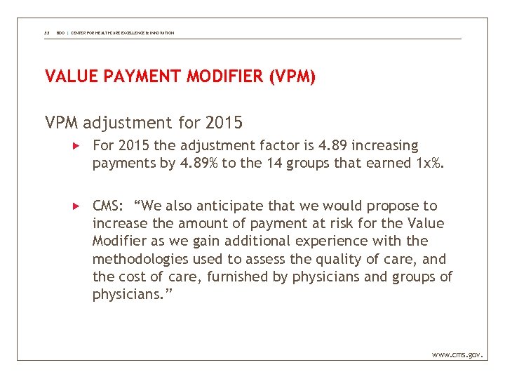 33 BDO | CENTER FOR HEALTHCARE EXCELLENCE & INNOVATION VALUE PAYMENT MODIFIER (VPM) VPM