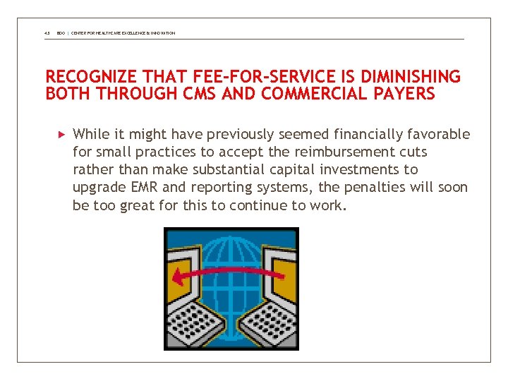 43 BDO | CENTER FOR HEALTHCARE EXCELLENCE & INNOVATION RECOGNIZE THAT FEE-FOR-SERVICE IS DIMINISHING