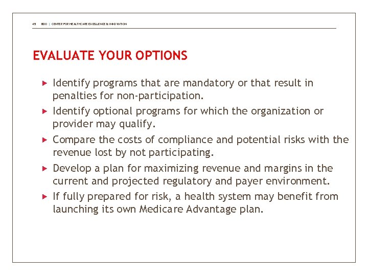 45 BDO | CENTER FOR HEALTHCARE EXCELLENCE & INNOVATION EVALUATE YOUR OPTIONS Identify programs