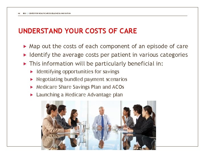 46 BDO | CENTER FOR HEALTHCARE EXCELLENCE & INNOVATION UNDERSTAND YOUR COSTS OF CARE