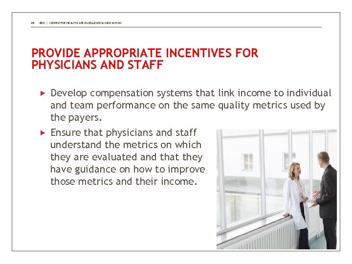 48 BDO | CENTER FOR HEALTHCARE EXCELLENCE & INNOVATION PROVIDE APPROPRIATE INCENTIVES FOR PHYSICIANS