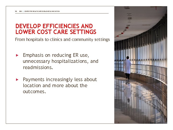 50 BDO | CENTER FOR HEALTHCARE EXCELLENCE & INNOVATION DEVELOP EFFICIENCIES AND LOWER COST
