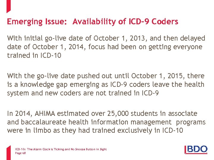 Emerging Issue: Availability of ICD-9 Coders With initial go-live date of October 1, 2013,