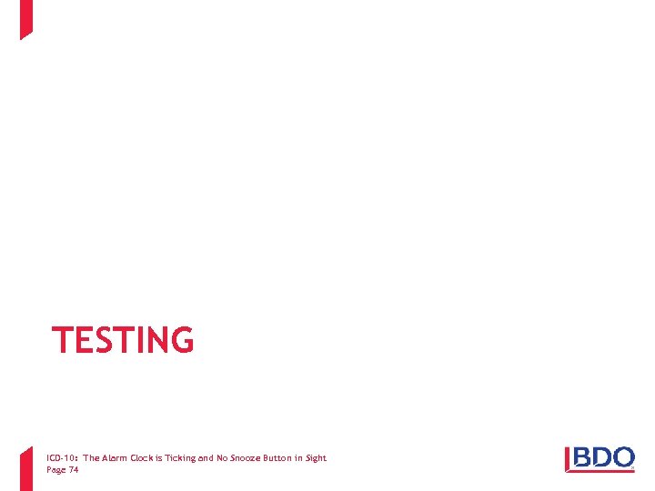 TESTING ICD-10: The Alarm Clock is Ticking and No Snooze Button in Sight Page