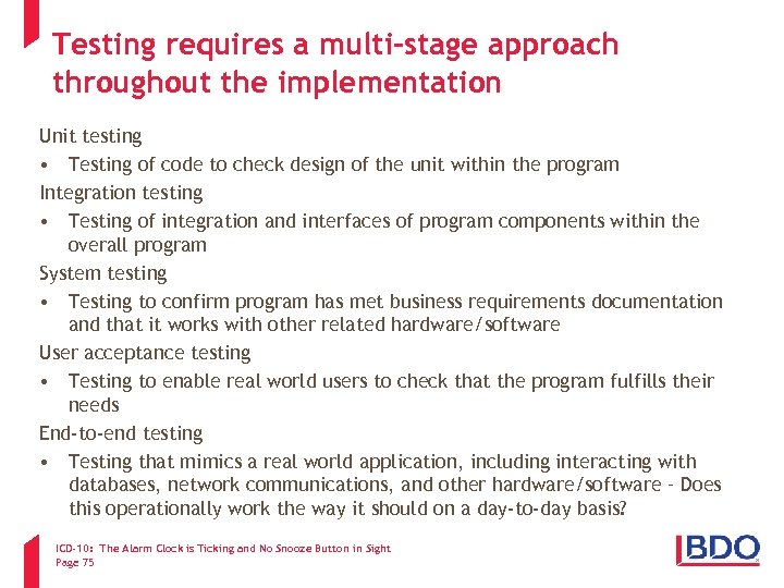 Testing requires a multi-stage approach throughout the implementation Unit testing • Testing of code