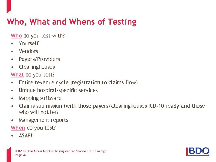 Who, What and Whens of Testing Who do you test with? • Yourself •