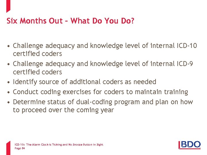 Six Months Out – What Do You Do? • Challenge adequacy and knowledge level