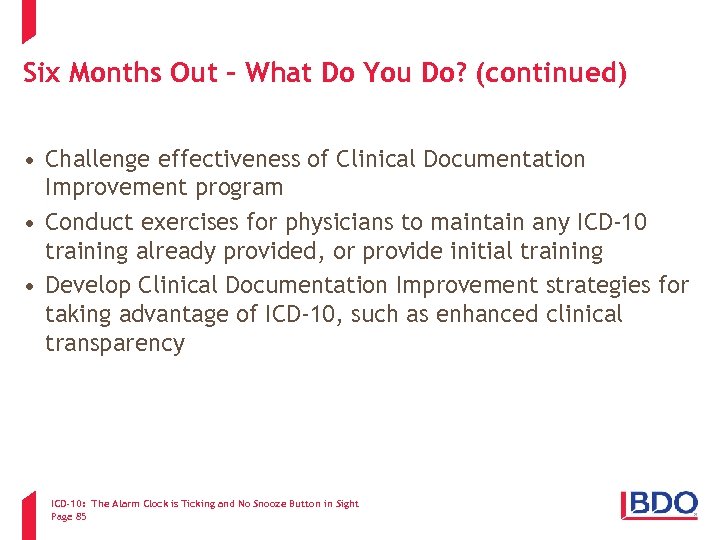 Six Months Out – What Do You Do? (continued) • Challenge effectiveness of Clinical