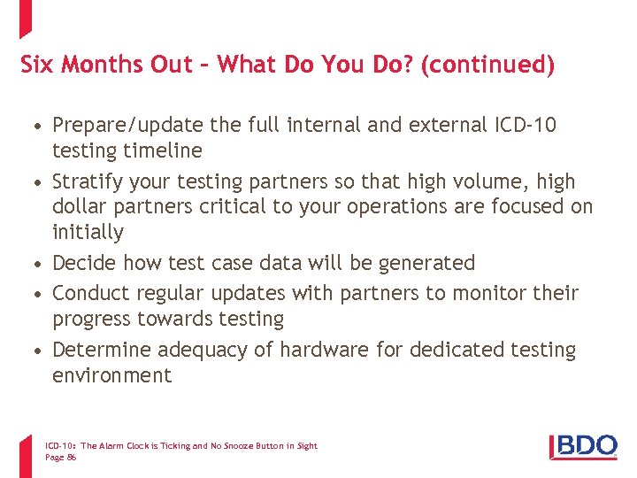 Six Months Out – What Do You Do? (continued) • Prepare/update the full internal