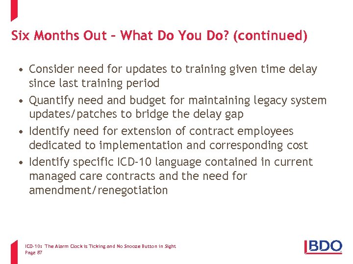 Six Months Out – What Do You Do? (continued) • Consider need for updates