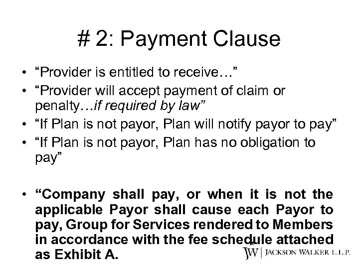 # 2: Payment Clause • “Provider is entitled to receive…” • “Provider will accept