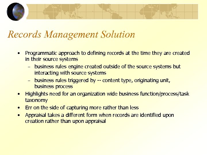 Records Management Solution • • Programmatic approach to defining records at the time they