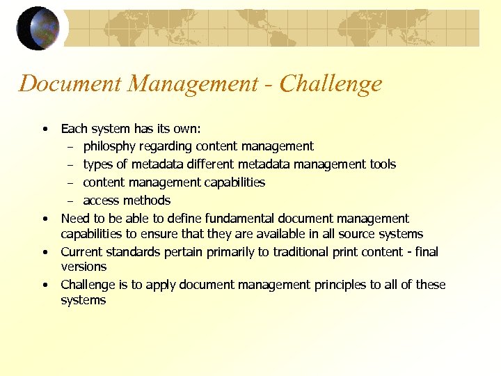 Document Management - Challenge • • Each system has its own: – philosphy regarding