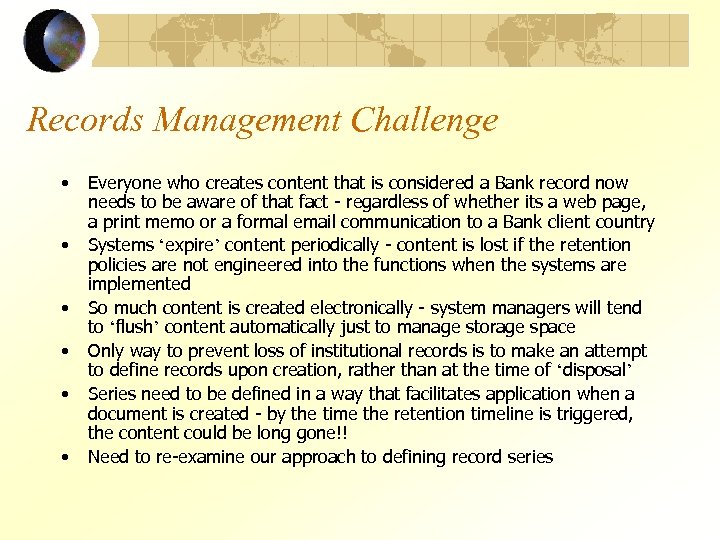 Records Management Challenge • • • Everyone who creates content that is considered a