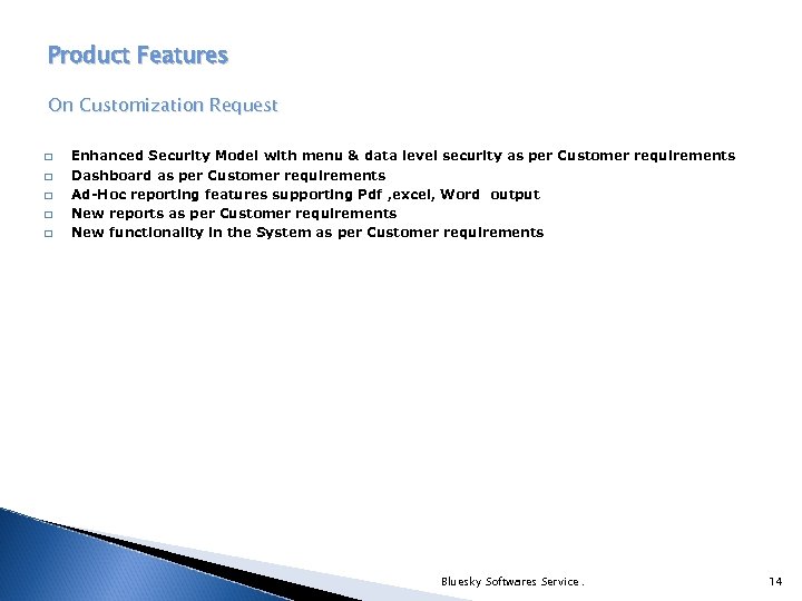 Product Features On Customization Request q Enhanced Security Model with menu & data level