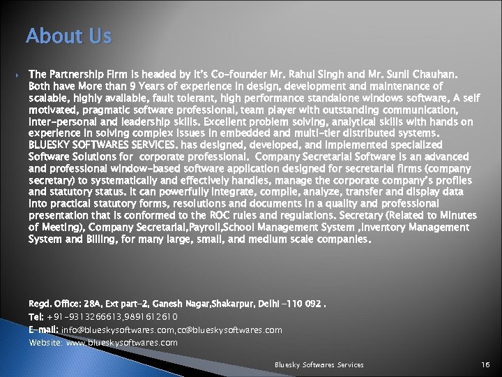 About Us The Partnership Firm is headed by it’s Co-founder Mr. Rahul Singh and