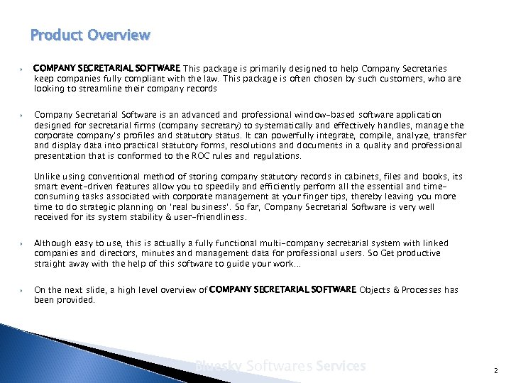 Product Overview COMPANY SECRETARIAL SOFTWARE This package is primarily designed to help Company Secretaries