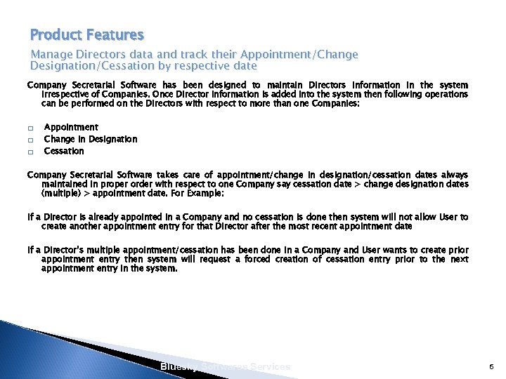 Product Features Manage Directors data and track their Appointment/Change Designation/Cessation by respective date Company