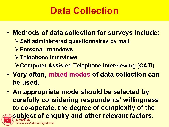 Data Collection Methods of data collection for surveys include: Ø Self administered questionnaires by