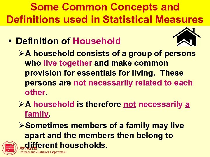 Some Common Concepts and Definitions used in Statistical Measures Definition of Household ØA household